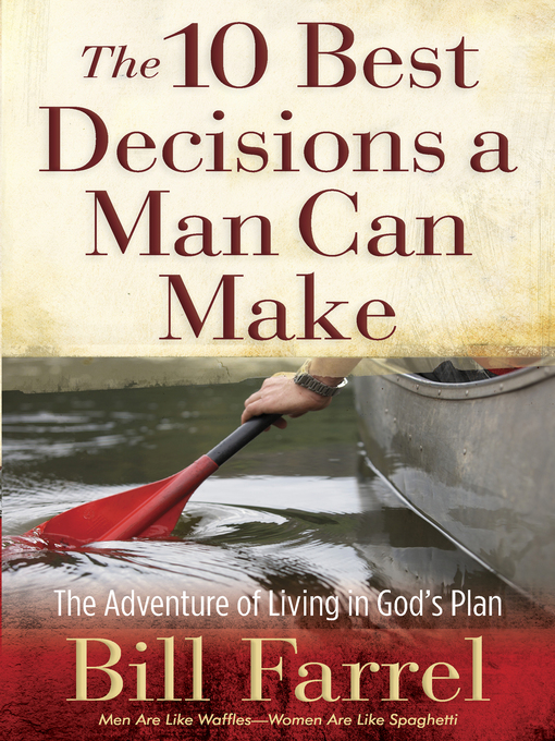 Title details for The 10 Best Decisions a Man Can Make by Bill Farrel - Available